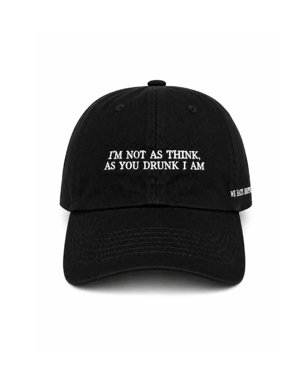 Boné ``I´m not as think, as you drunk I am``