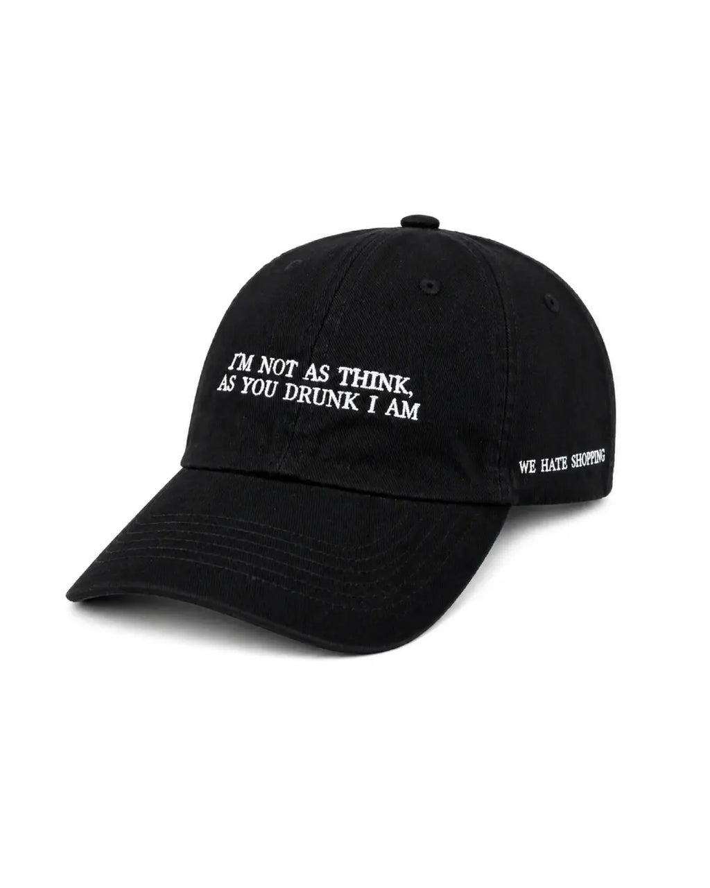 Boné ``I´m not as think, as you drunk I am``