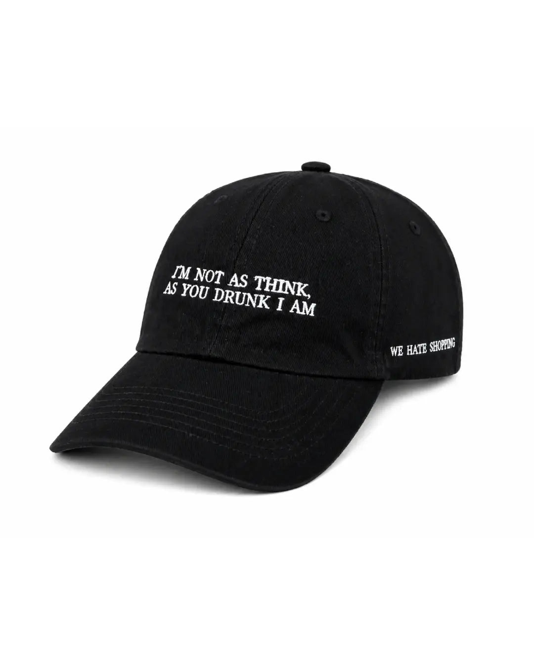 Boné ``I´m not as think, as you drunk I am``